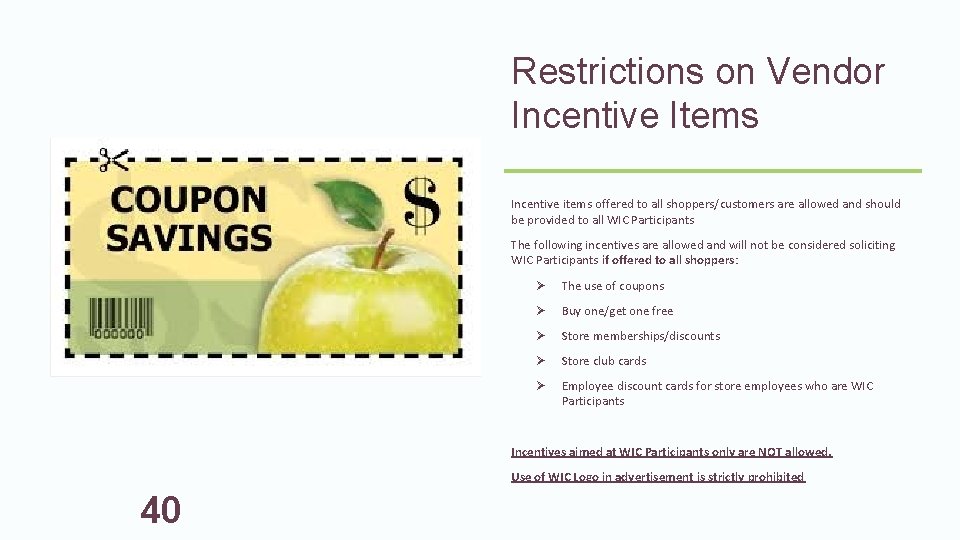 Restrictions on Vendor Incentive Items Incentive items offered to all shoppers/customers are allowed and