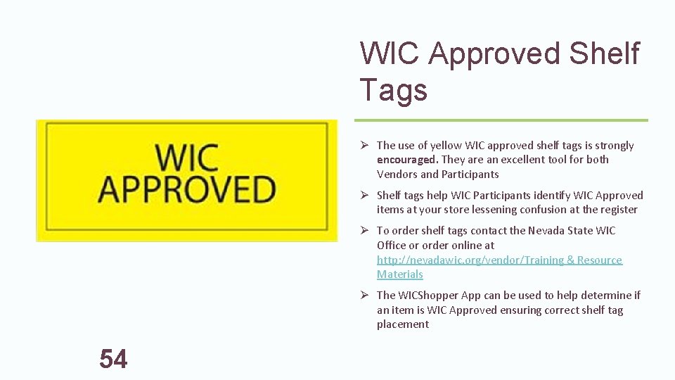 WIC Approved Shelf Tags Ø The use of yellow WIC approved shelf tags is