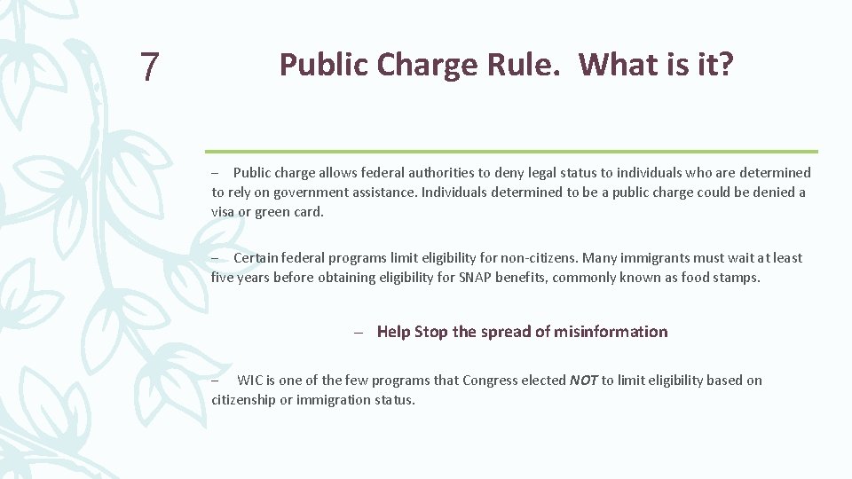 Public Charge Rule. What is it? 7 – Public charge allows federal authorities to