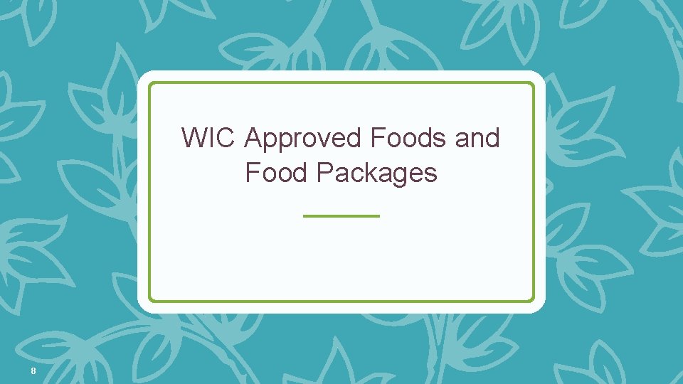 WIC Approved Foods and Food Packages 8 