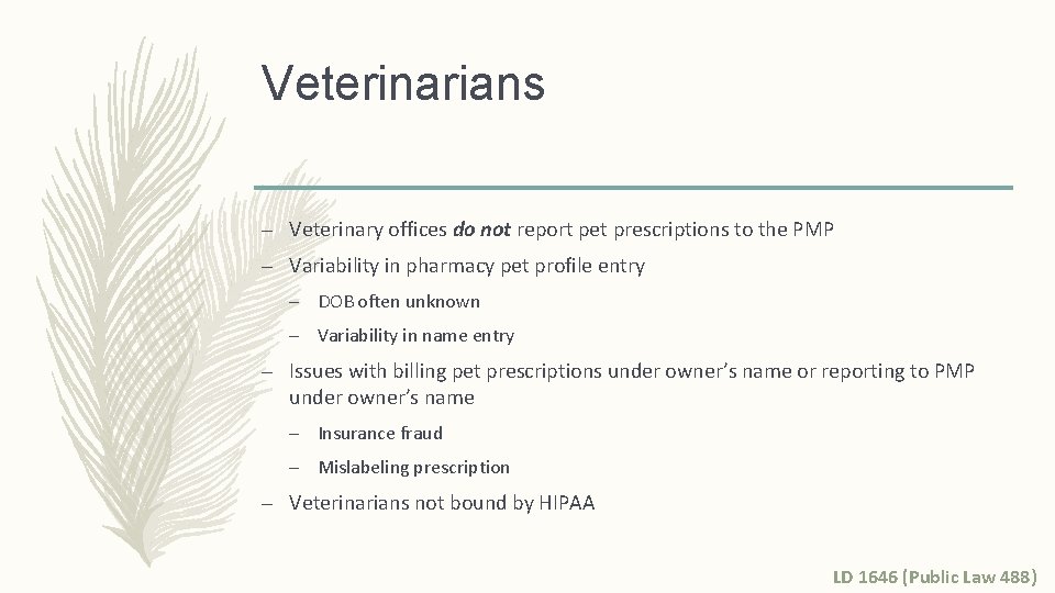 Veterinarians – Veterinary offices do not report pet prescriptions to the PMP – Variability