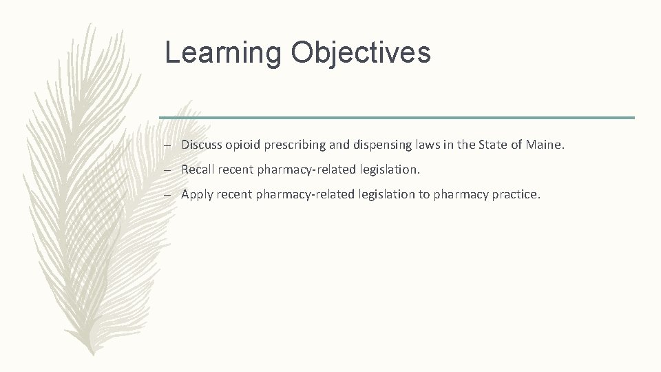 Learning Objectives – Discuss opioid prescribing and dispensing laws in the State of Maine.