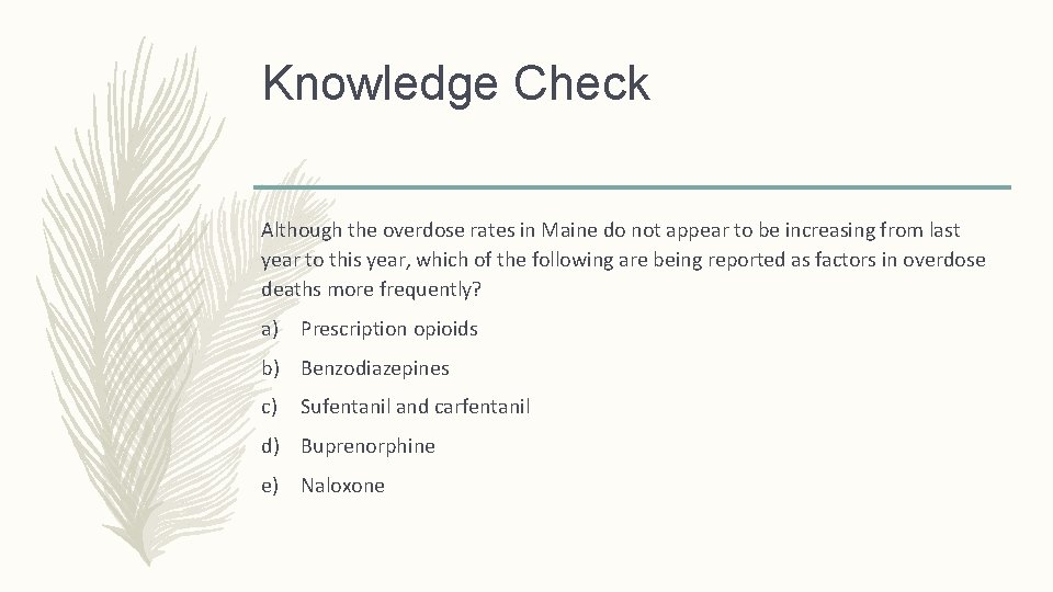 Knowledge Check Although the overdose rates in Maine do not appear to be increasing