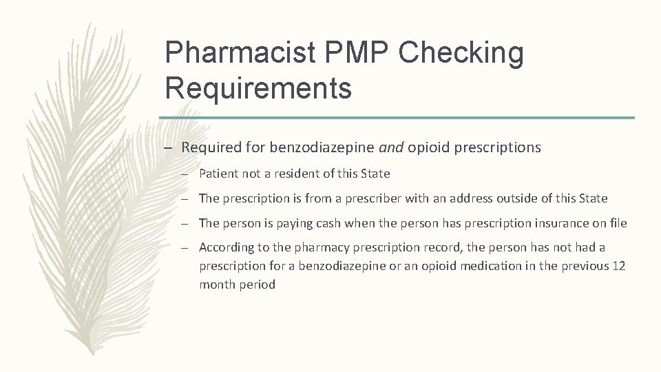 Pharmacist PMP Checking Requirements – Required for benzodiazepine and opioid prescriptions – Patient not