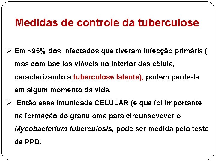 Medidas de controle da tuberculose Ø Em ~95% dos infectados que tiveram infecção primária
