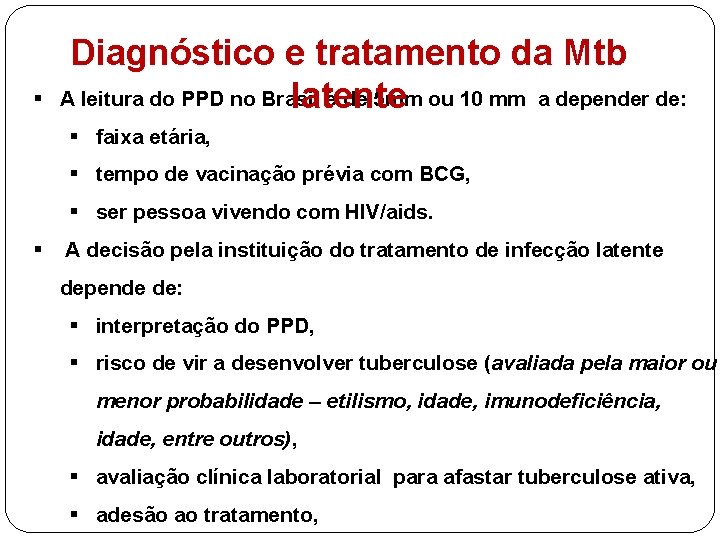 § Diagnóstico e tratamento da Mtb A leitura do PPD no Brasil é de