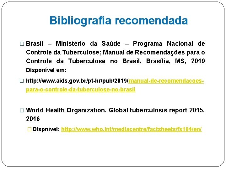 Bibliografia recomendada � Brasil – Ministério da Saúde – Programa Nacional de Controle da