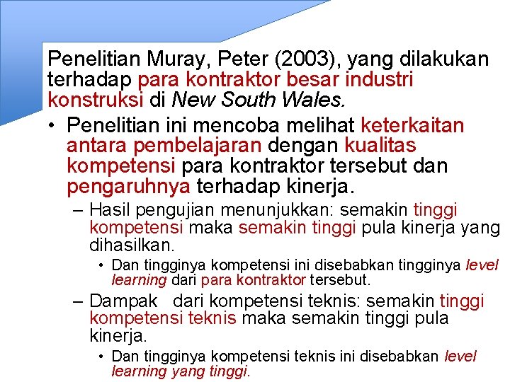 Penelitian Muray, Peter (2003), yang dilakukan terhadap para kontraktor besar industri konstruksi di New