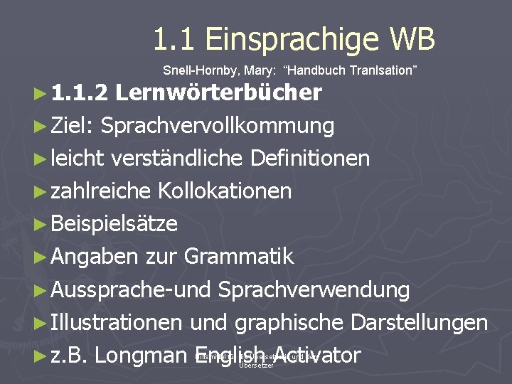 1. 1 Einsprachige WB Snell-Hornby, Mary: “Handbuch Tranlsation” ► 1. 1. 2 Lernwörterbücher ►