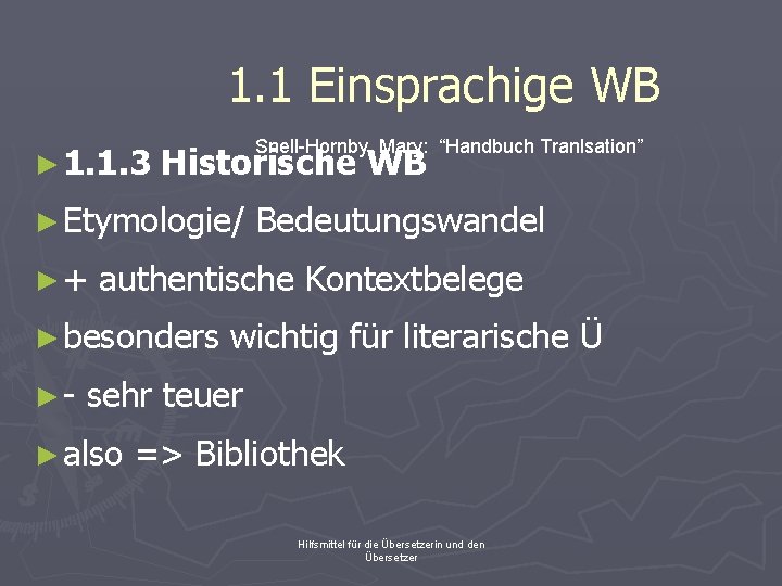 1. 1 Einsprachige WB ► 1. 1. 3 Snell-Hornby, Mary: “Handbuch Tranlsation” Historische WB