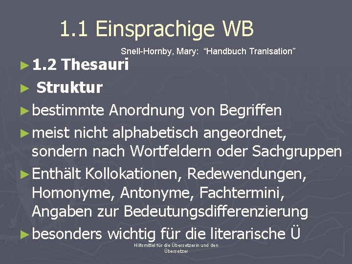 1. 1 Einsprachige WB ► 1. 2 Snell-Hornby, Mary: “Handbuch Tranlsation” Thesauri ► Struktur