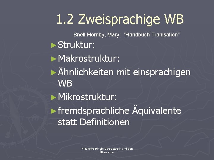 1. 2 Zweisprachige WB Snell-Hornby, Mary: “Handbuch Tranlsation” ► Struktur: ► Makrostruktur: ► Ähnlichkeiten