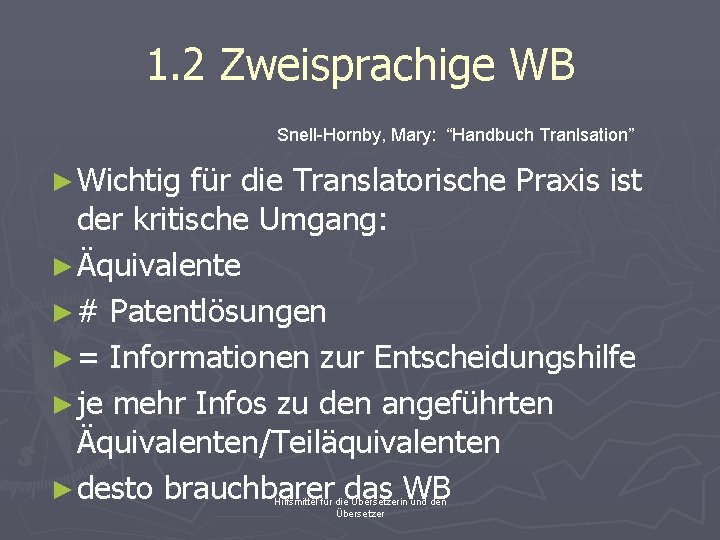 1. 2 Zweisprachige WB Snell-Hornby, Mary: “Handbuch Tranlsation” ► Wichtig für die Translatorische Praxis