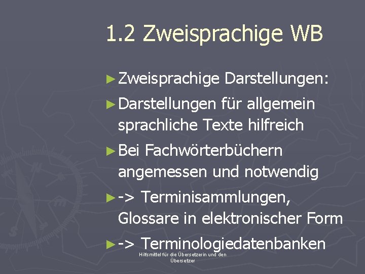 1. 2 Zweisprachige WB ► Zweisprachige Darstellungen: ► Darstellungen für allgemein sprachliche Texte hilfreich