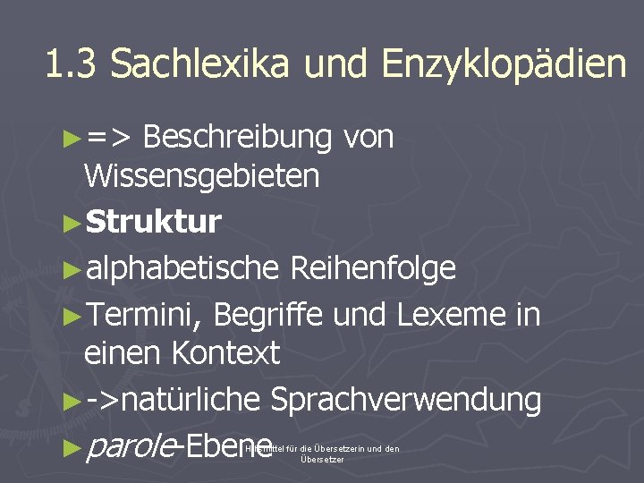1. 3 Sachlexika und Enzyklopädien ►=> Beschreibung von Wissensgebieten ►Struktur ►alphabetische Reihenfolge ►Termini, Begriffe