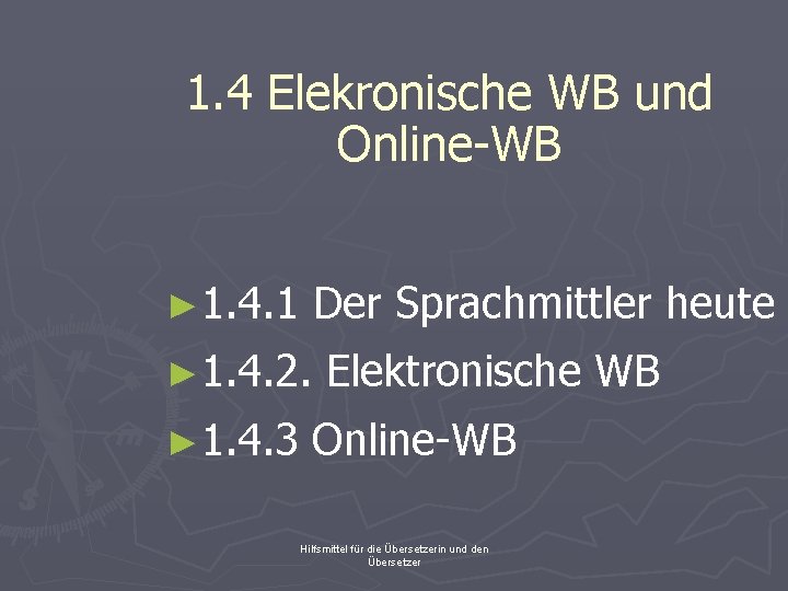 1. 4 Elekronische WB und Online-WB ► 1. 4. 1 Der Sprachmittler heute ►