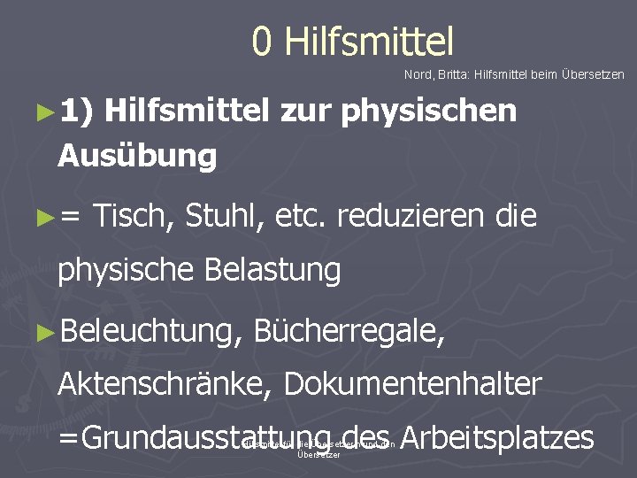 0 Hilfsmittel Nord, Britta: Hilfsmittel beim Übersetzen ► 1) Hilfsmittel zur physischen Ausübung ►=