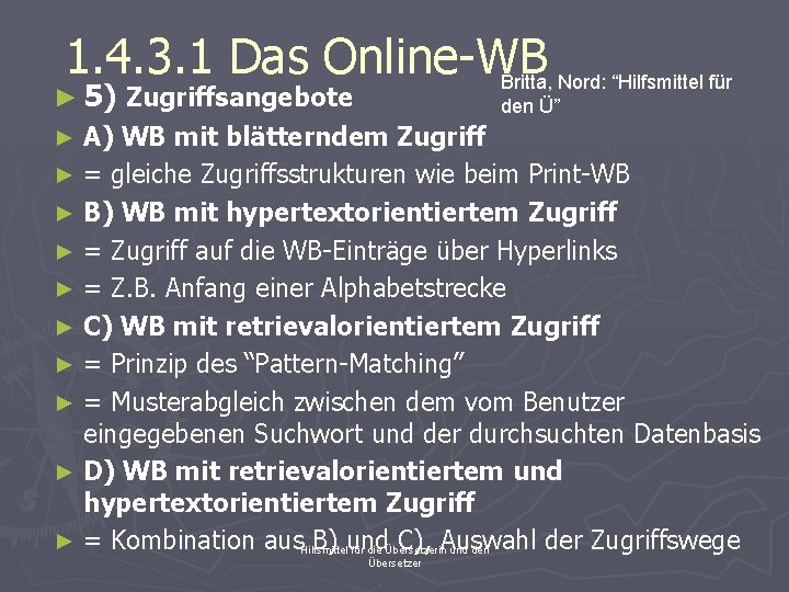 1. 4. 3. 1 Das Online-WB Britta, Nord: “Hilfsmittel für ► 5) Zugriffsangebote den