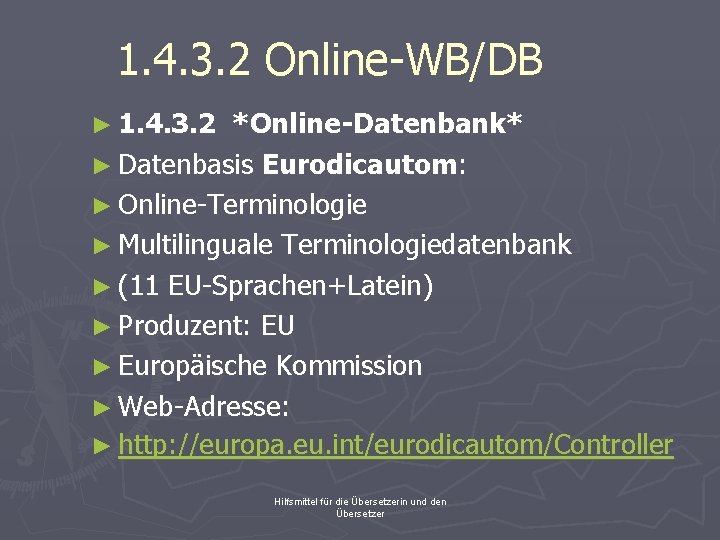 1. 4. 3. 2 Online-WB/DB ► 1. 4. 3. 2 *Online-Datenbank* ► Datenbasis Eurodicautom: