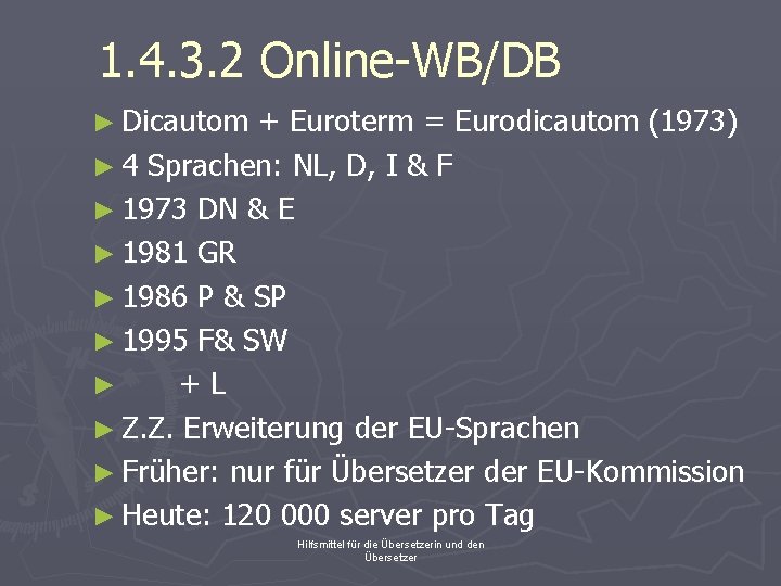 1. 4. 3. 2 Online-WB/DB ► Dicautom + Euroterm = Eurodicautom (1973) ► 4