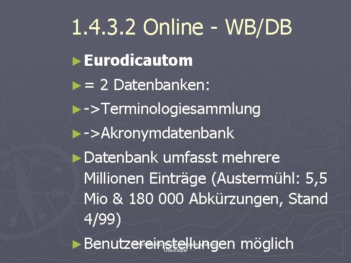 1. 4. 3. 2 Online - WB/DB ► Eurodicautom ►= 2 Datenbanken: ► ->Terminologiesammlung