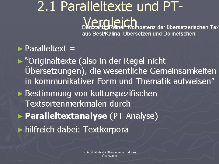 2. 1 Paralleltexte und PTVergleich Barczaitis, Rainer: Kompetenz der übersetzerischen Text aus Best/Kalina: Übersetzen