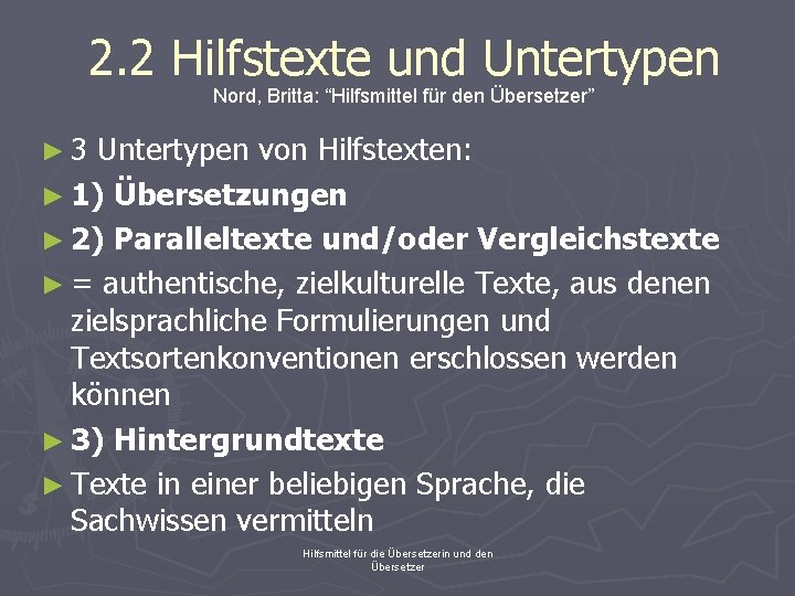 2. 2 Hilfstexte und Untertypen Nord, Britta: “Hilfsmittel für den Übersetzer” ► 3 Untertypen