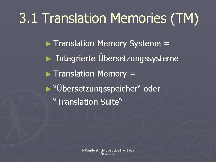 3. 1 Translation Memories (TM) ► Translation ► Memory Systeme = Integrierte Übersetzungssysteme ►