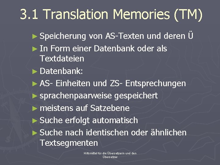 3. 1 Translation Memories (TM) ► Speicherung von AS-Texten und deren Ü ► In