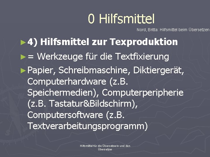 0 Hilfsmittel Nord, Britta: Hilfsmittel beim Übersetzen ► 4) Hilfsmittel zur Texproduktion ►= Werkzeuge