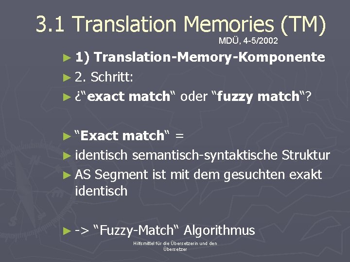 3. 1 Translation Memories (TM) MDÜ, 4 -5/2002 ► 1) Translation-Memory-Komponente ► 2. Schritt: