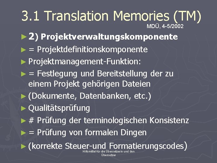 3. 1 Translation Memories (TM) MDÜ, 4 -5/2002 ► 2) Projektverwaltungskomponente ►= Projektdefinitionskomponente ►