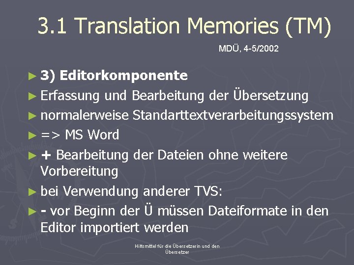 3. 1 Translation Memories (TM) MDÜ, 4 -5/2002 ► 3) Editorkomponente ► Erfassung und