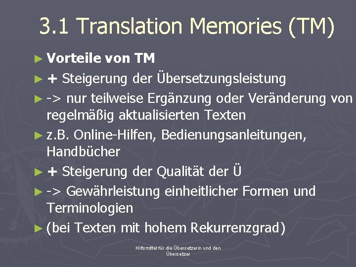 3. 1 Translation Memories (TM) ► Vorteile von TM ► + Steigerung der Übersetzungsleistung