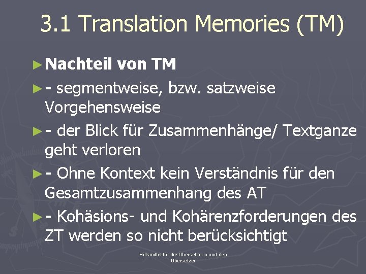 3. 1 Translation Memories (TM) ► Nachteil von TM ► - segmentweise, bzw. satzweise
