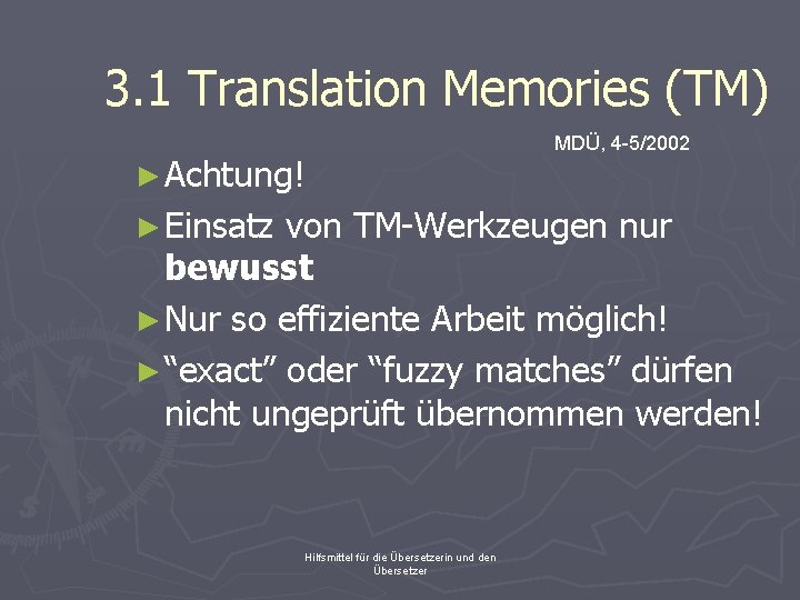 3. 1 Translation Memories (TM) ► Achtung! ► Einsatz MDÜ, 4 -5/2002 von TM-Werkzeugen