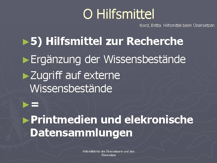 O Hilfsmittel Nord, Britta: Hilfsmittel beim Übersetzen ► 5) Hilfsmittel zur Recherche ►Ergänzung der