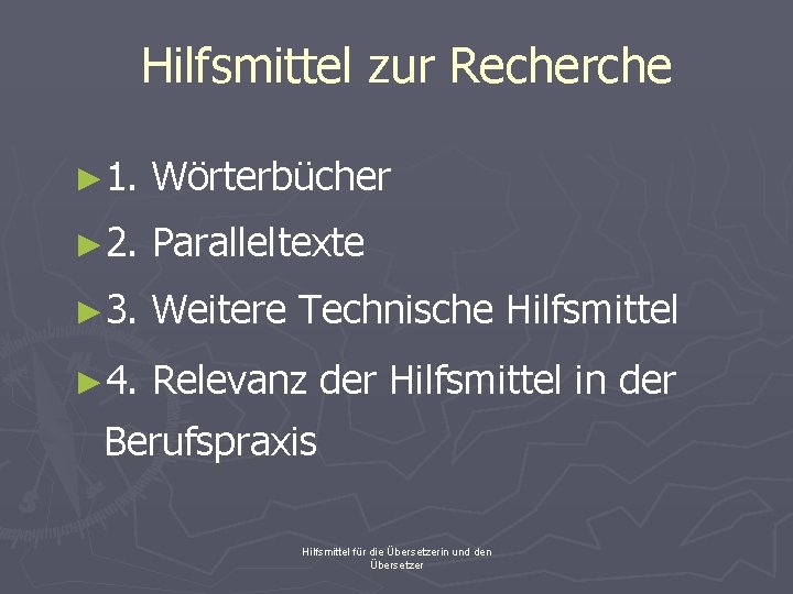 Hilfsmittel zur Recherche ► 1. Wörterbücher ► 2. Paralleltexte ► 3. Weitere Technische Hilfsmittel