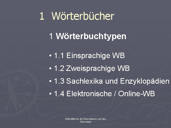 1 Wörterbücher 1 Wörterbuchtypen • 1. 1 Einsprachige WB • 1. 2 Zweisprachige WB