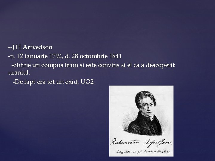 --J. H. Arfvedson -n. 12 ianuarie 1792, d. 28 octombrie 1841 -obtine un compus