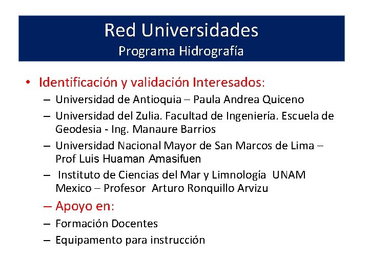 Red Universidades Programa Hidrografía • Identificación y validación Interesados: – Universidad de Antioquia –