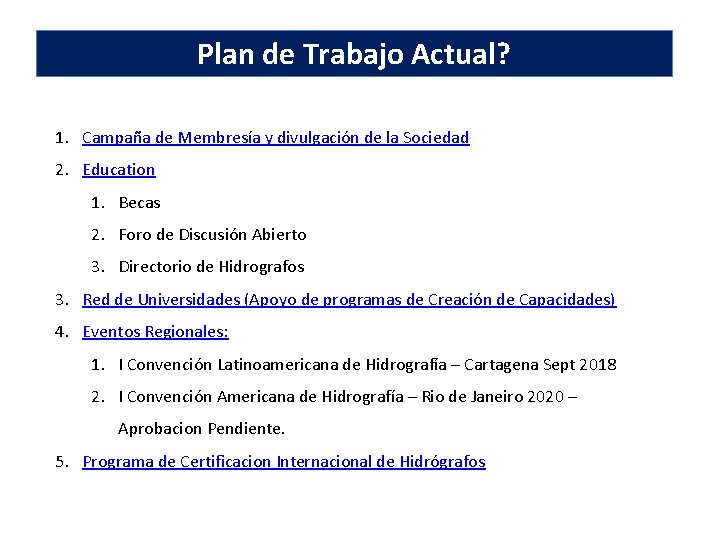 Plan de Trabajo Actual? 1. Campaña de Membresía y divulgación de la Sociedad 2.