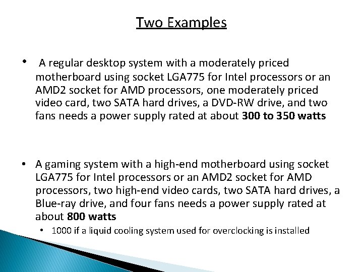 Two Examples • A regular desktop system with a moderately priced motherboard using socket