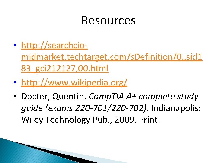 Resources • http: //searchciomidmarket. techtarget. com/s. Definition/0, , sid 1 83_gci 212127, 00. html