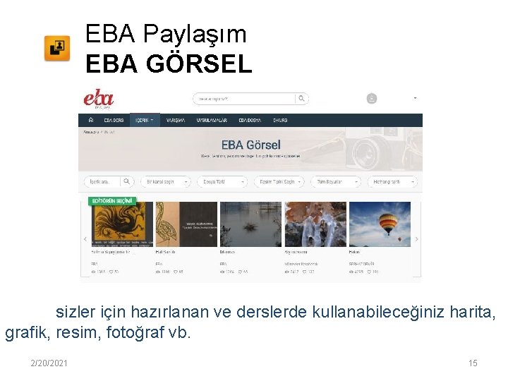 EBA Paylaşım EBA GÖRSEL sizler için hazırlanan ve derslerde kullanabileceğiniz harita, grafik, resim, fotoğraf