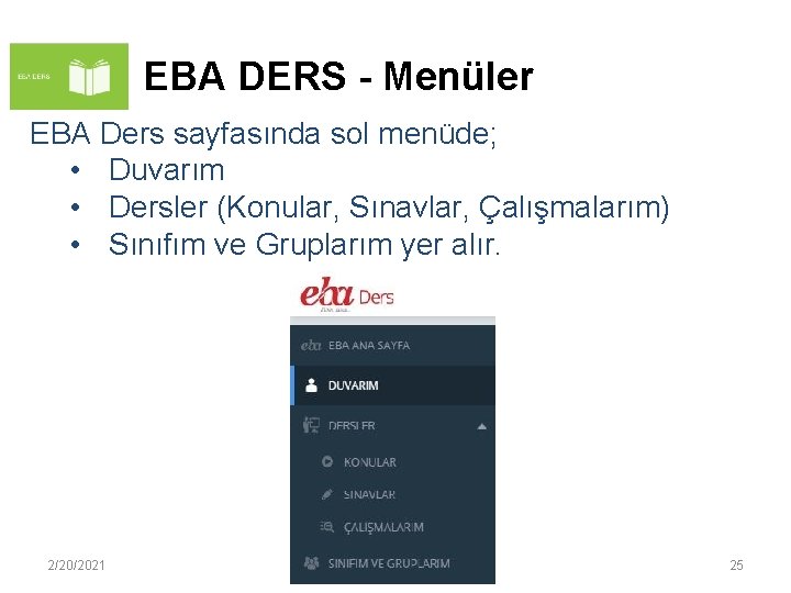 EBA DERS - Menüler EBA Ders sayfasında sol menüde; • Duvarım • Dersler (Konular,