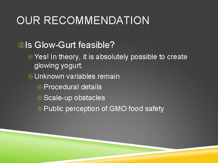OUR RECOMMENDATION Is Glow-Gurt feasible? Yes! In theory, it is absolutely possible to create