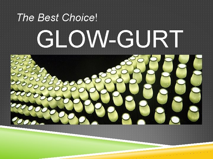 The Best Choice! GLOW-GURT 