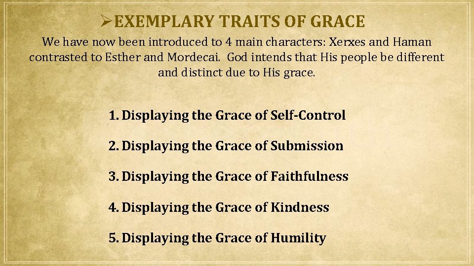  EXEMPLARY TRAITS OF GRACE We have now been introduced to 4 main characters: