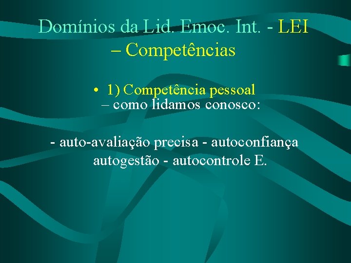 Domínios da Lid. Emoc. Int. - LEI – Competências • 1) Competência pessoal –